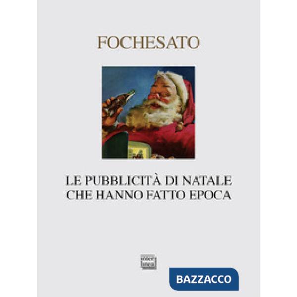 Pubblicità di Natale che hanno fatto epoca. Ediz. illustrata (Le)