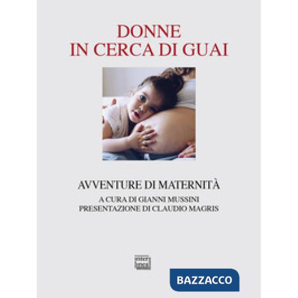 Donne in cerca di guai. Avventure di maternità
