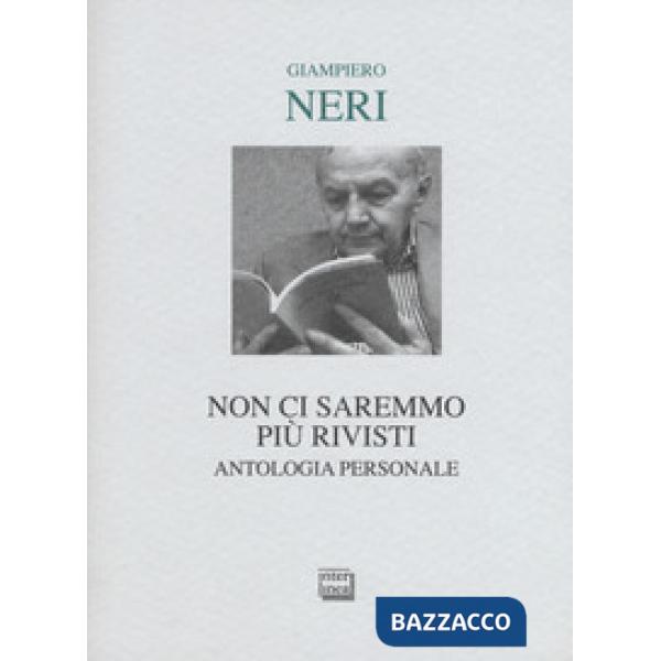 Non ci saremmo più rivisti. Antologia personale. Ediz. limitata