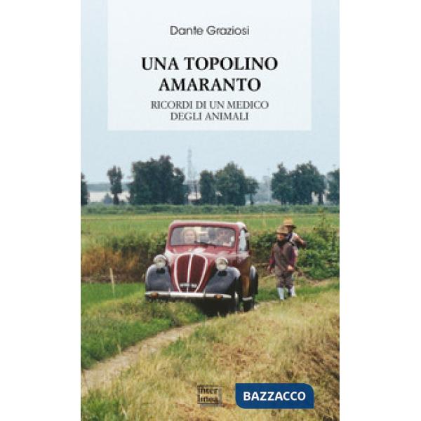Topolino amaranto. Ricordi di un medico degli animali. Nuova ediz. (Una)