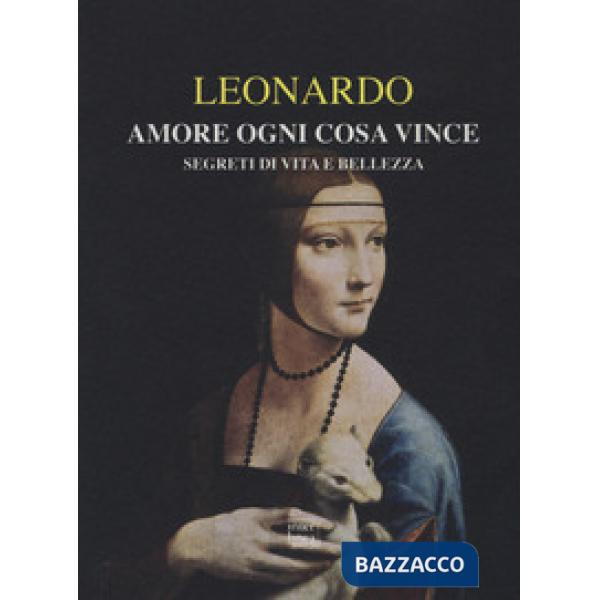 Amore ogni cosa vince. Segreti di vita e bellezza