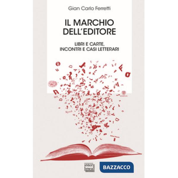Marchio dell'editore. Libri e carte, incontri e casi letterari (Il)