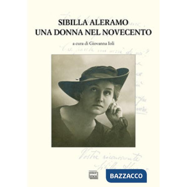 Sibilla Aleramo. Una donna nel Novecento