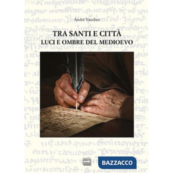 Tra santi e città. Luci e ombre del Medioevo