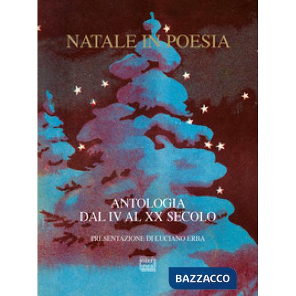 Natale in poesia. Antologia dal IV al XX secolo. Nuova ediz.