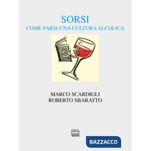 Sorsi. Come farsi una cultura alcolica
