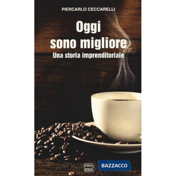 Oggi sono migliore. Una storia imprenditoriale