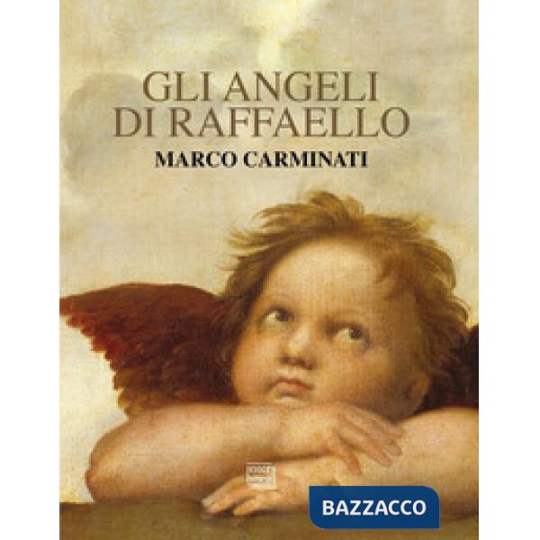 Angeli di Raffaello. Ediz. illustrata (Gli)