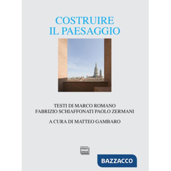 Costruire il paesaggio. L'architettura italiana tra contesto ambientale e globalizzazione