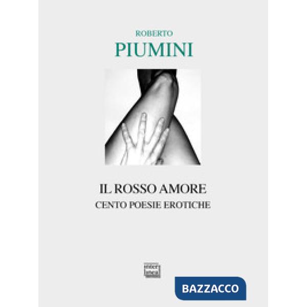 Rosso amore. Cento poesie erotiche (Il)