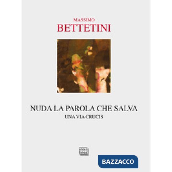 Nuda la parola che salva. Una via crucis