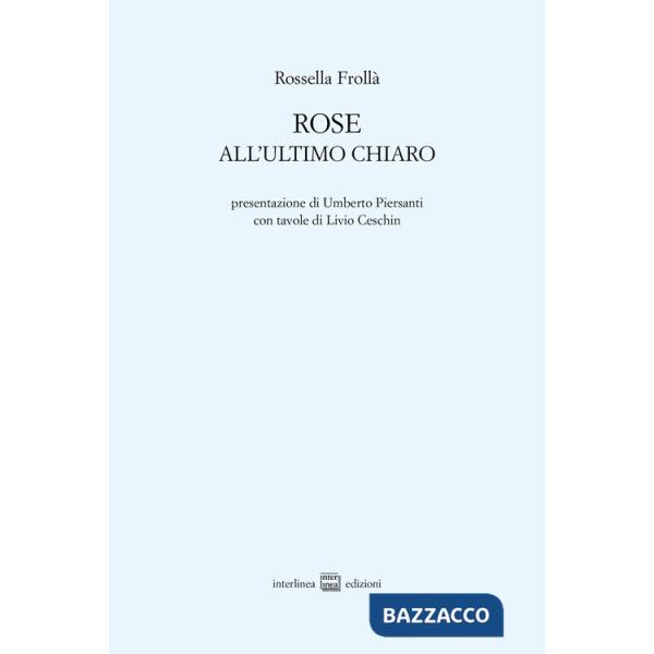 Rose. All'ultimo chiaro