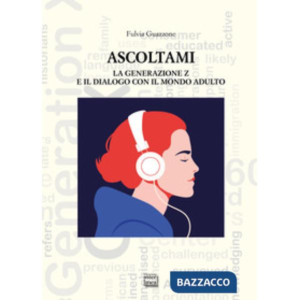 Ascoltami. La generazione Z e il dialogo con il mondo adulto