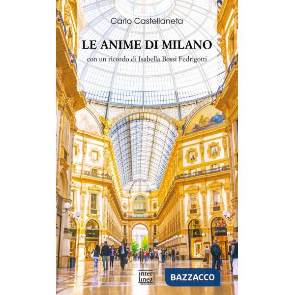 Anime di Milano. Con un ricordo di Isabella Bossi Fedrigotti (Le)