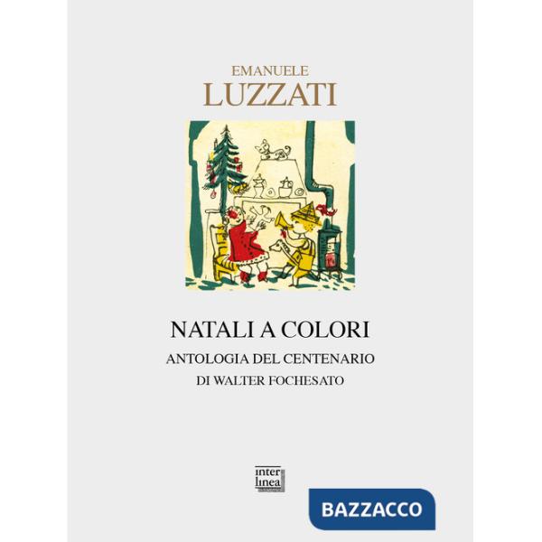 Emanuele Luzzati. Natali a colori. Antologia del centenario. Ediz. illustrata