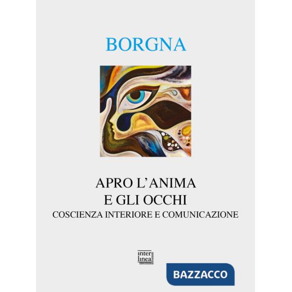 Apro l'anima e gli occhi. Coscienza interiore e comunicazione