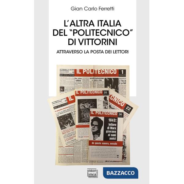 Altra Italia del «Politecnico» di Vittorini. Attraverso la posta dei lettori (L')