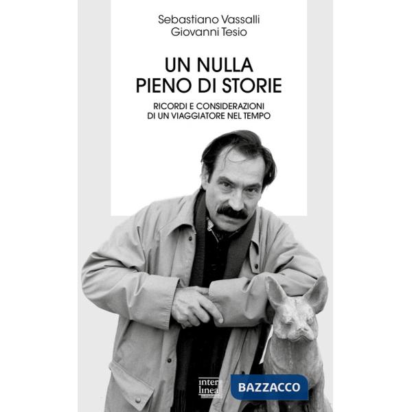 Nulla pieno di storie. Ricordi e considerazioni di un viaggiatore nel tempo (Un)