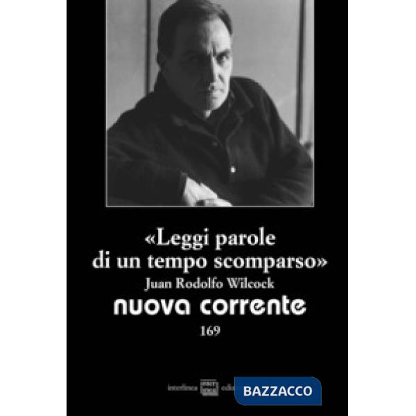«Leggi parole di un tempo scomparso». Juan Rodolfo Wilcock