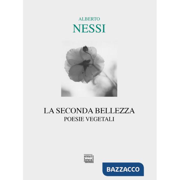 Seconda bellezza. Poesie vegetali (La)