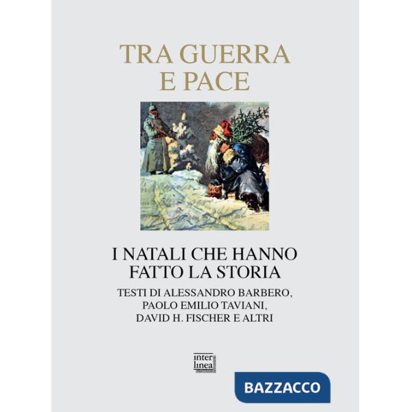 Tra guerra e pace. I Natali che hanno fatto la storia