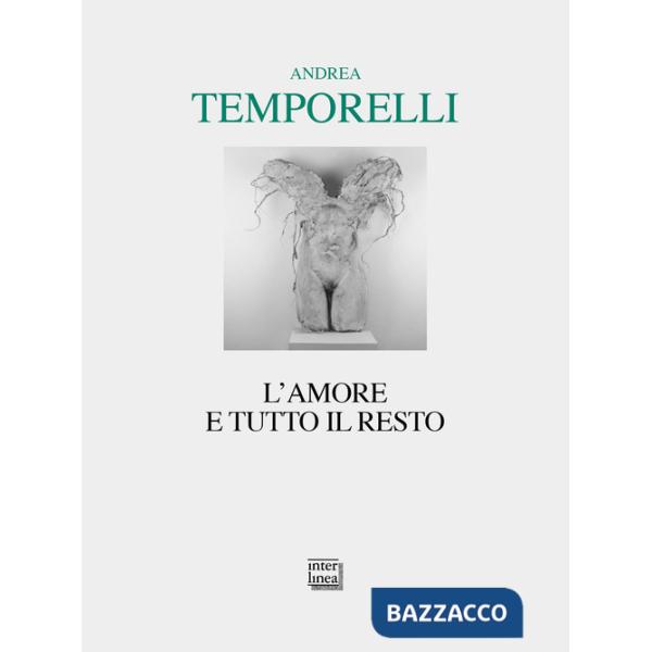 Amore e tutto il resto. Poesie 1996-2022 (L')