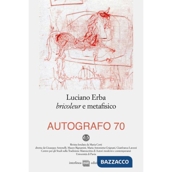 Autografo (2023). Vol. 70: Luciano Erba bricoleur e metafisico