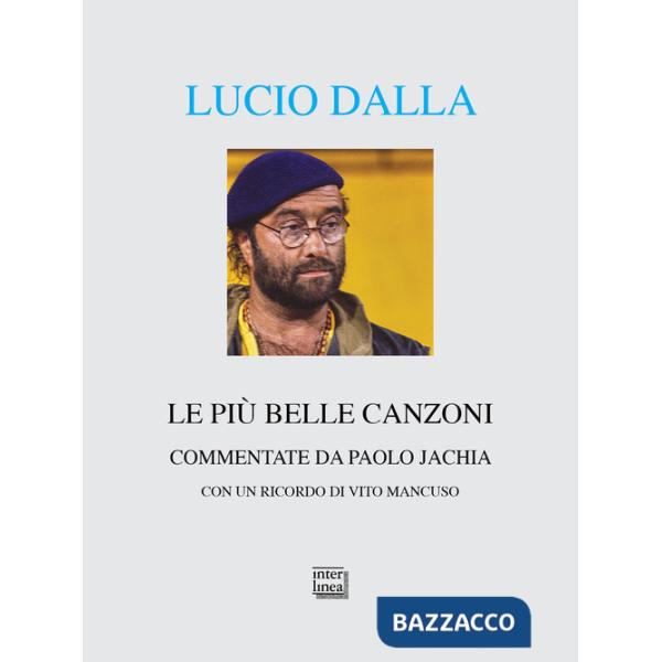 Lucio Dalla. Le più belle canzoni commentate