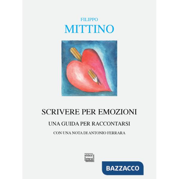 Scrivere per emozioni. Una guida per raccontarsi