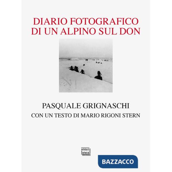 Diario fotografico di un alpino sul Don. Ediz. illustrata