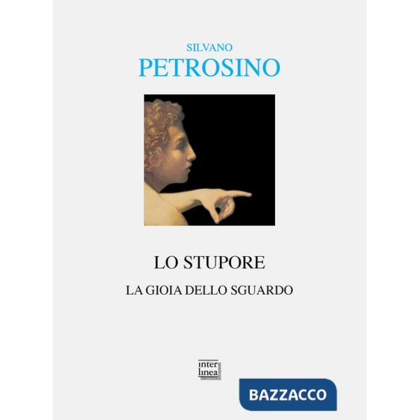 Stupore. La gioia dello sguardo (Lo)