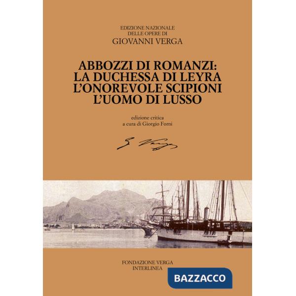 Abbozzi di romanzi: La duchessa di Leyra, L'onorevole Scipioni, L'uomo di lusso