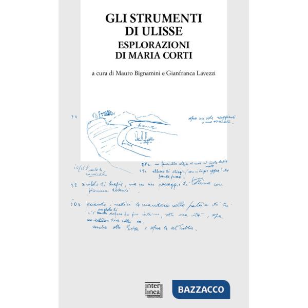 Strumenti di Ulisse. Esplorazioni di Maria Corti (Gli)