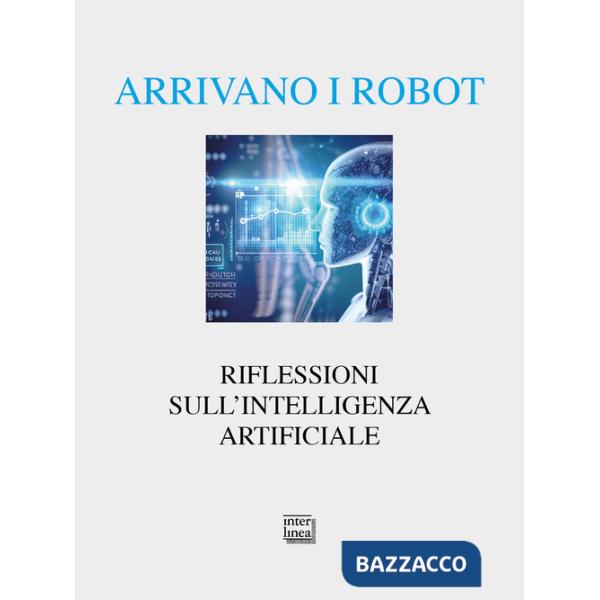 Arrivano i robot. Riflessioni sull'intelligenza artificiale