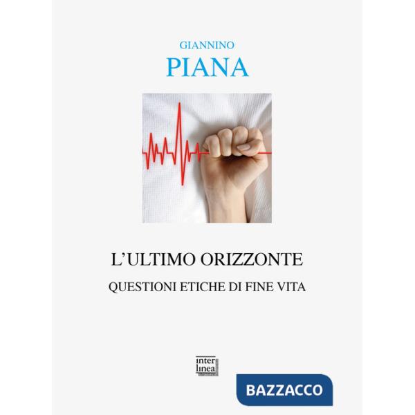 Ultimo orizzonte. Questioni etiche di fine vita (L')