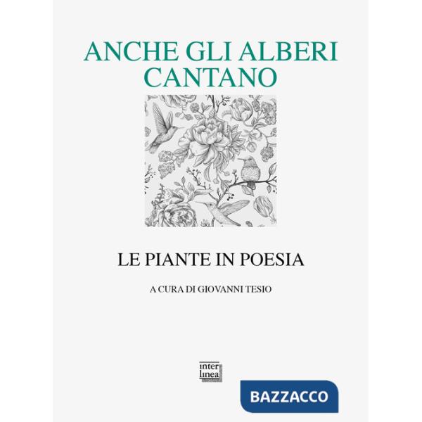 Anche gli alberi cantano. Le piante in poesia