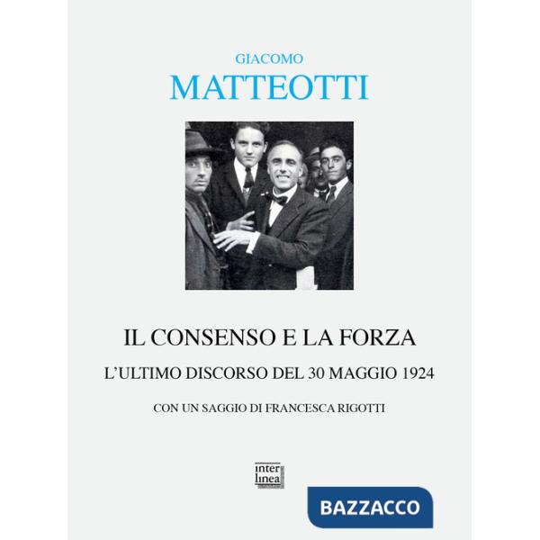 Consenso e la forza. L'ultimo discorso del 30 maggio 1924 (Il)