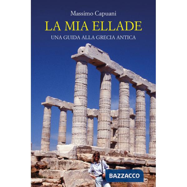 Mia Ellade. Una guida alla Grecia antica (La)