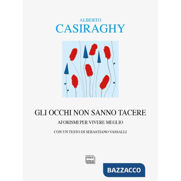 Occhi non sanno tacere. Aforismi per vivere meglio (Gli)