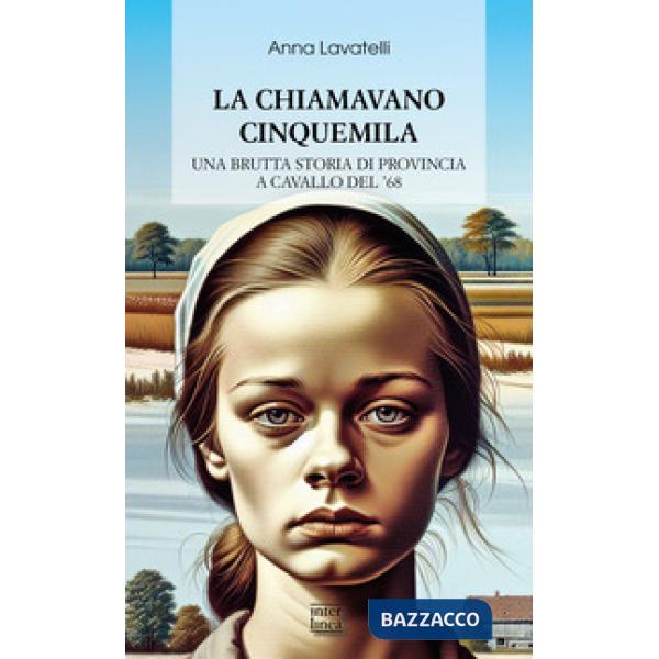 La chiamavano Cinquemila. Una brutta storia di provincia a cavallo del '68