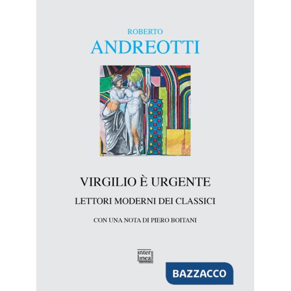 Virgilio è urgente. Lettori moderni dei classici