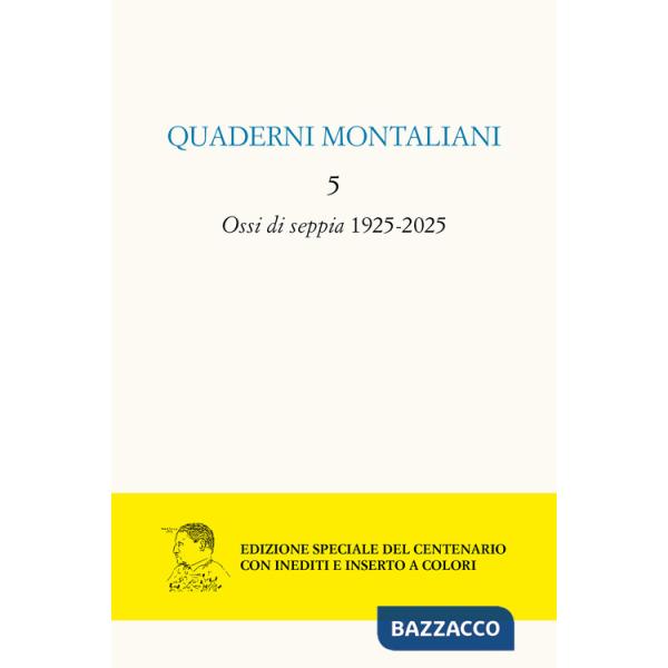 Quaderni montalini. Vol. 5: Ossi di seppia 1925-2025