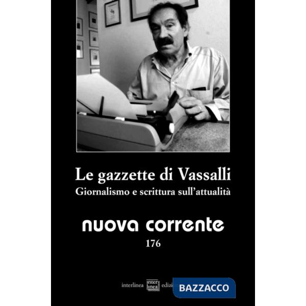 Nuova corrente (2025). Vol. 176: Le gazzette di Vassalli. Giornalismo e scrittura sull'attualità