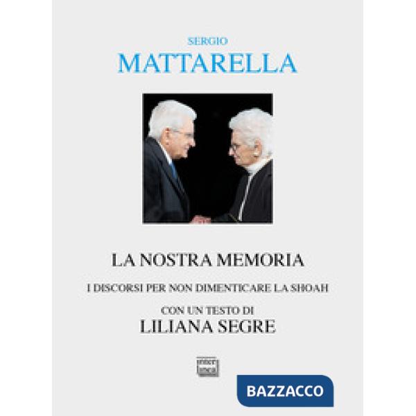Nostra memoria. I discorsi per non dimenticare la shoah (La)