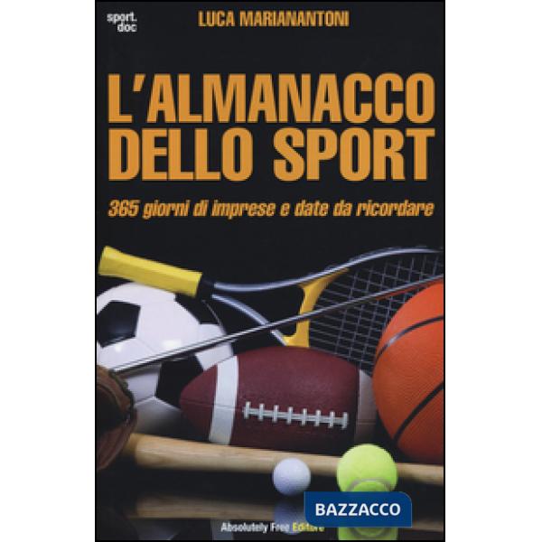Almanacco dello sport. 365 giorni di imprese e date da ricordare (L')