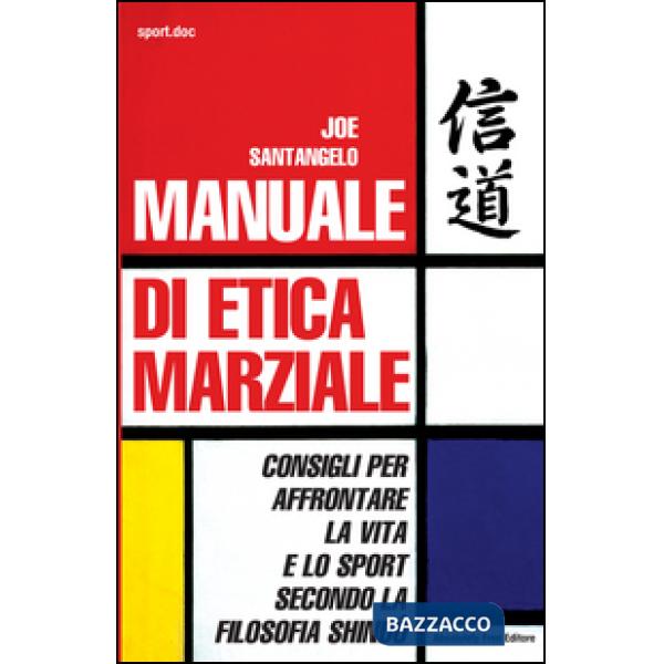 Manuale di etica marziale. Consigli per affrontare la vita e lo sport secondo la