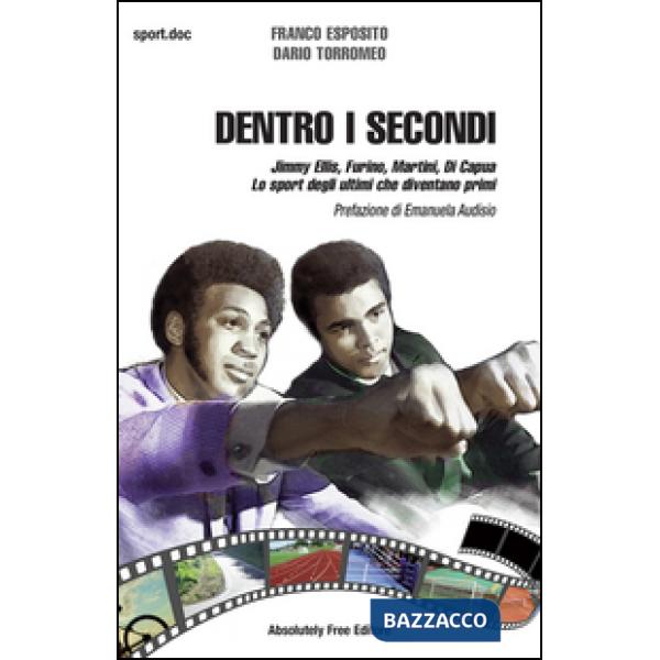 Dentro i secondi. Jimmy Ellis, Furino, Martini, Di Capua. Lo sport degli ultimi che diventano primi