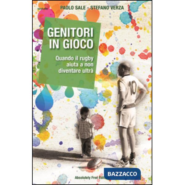 Genitori in gioco. Quando il rugby aiuta a non diventare ultrà