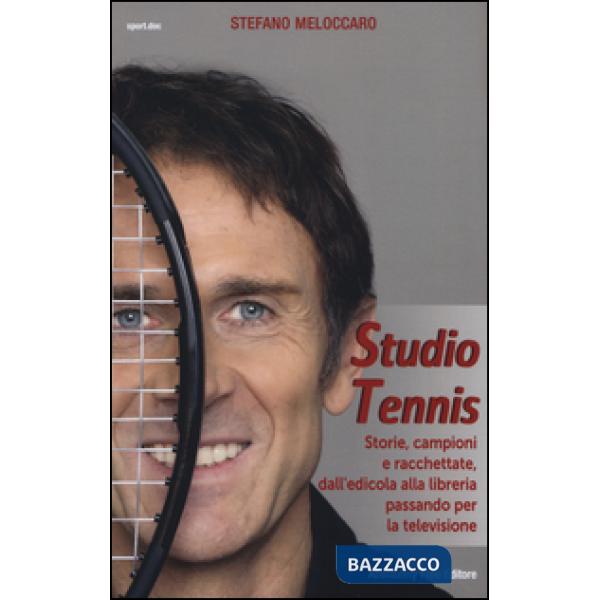 Studio Tennis. Storie, campioni e racchettate, dall'edicola alla libreria passan