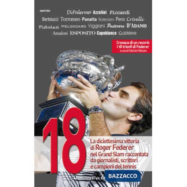 18. La diciottesima vittoria di Roger Federer nel Grand Slam raccontata da giorn